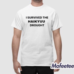 We Survived The Haikyuu Drought Shirt 1