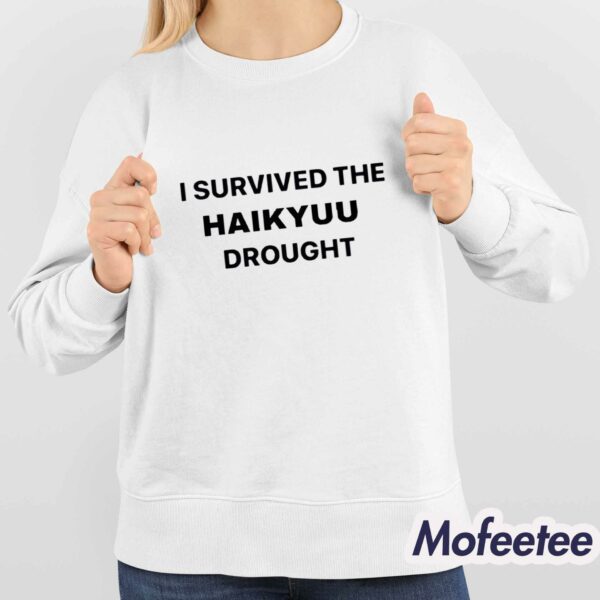 We Survived The Haikyuu Drought Shirt