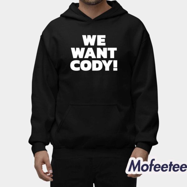 We Want Cody Shirt