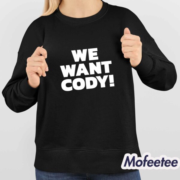We Want Cody Shirt
