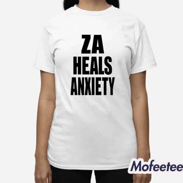 Za Heals Anxiety Shirt