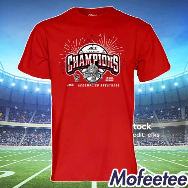 2024 ACC NC State Wolfpack Tournament Champions Accomplish Greatness Shirt