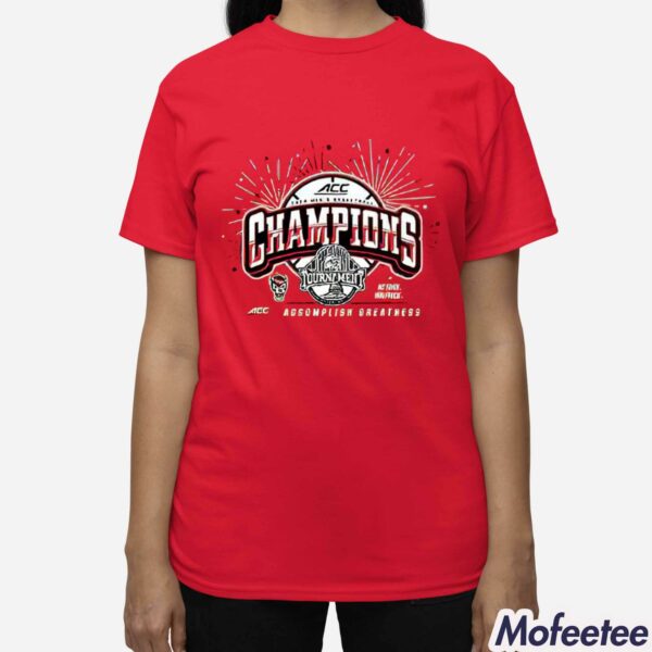 2024 ACC NC State Wolfpack Tournament Champions Accomplish Greatness Shirt Hoodie