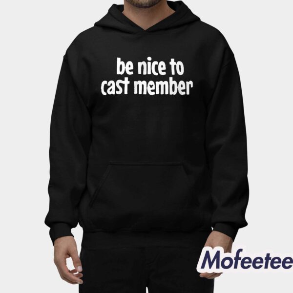 Be Nice To Cast Members Shirt