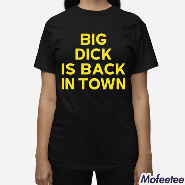 Big Dick Is Back In Town Jeremy Cummings Shirt