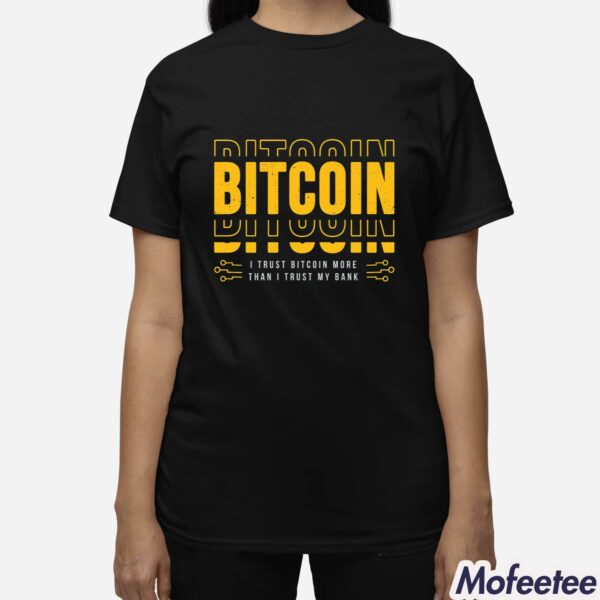 Bitcoin I Trust Bitcoin More Than I Trust My Bank Shirt Hoodie
