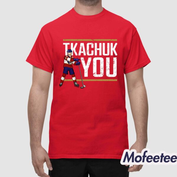 Brady Tkachuk Panthers Tkachuk You Shirt
