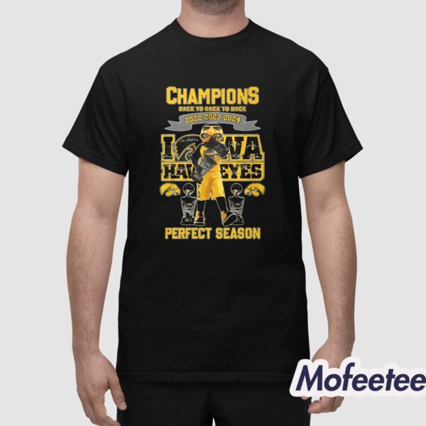 Champions Back To Back To Back 2022 2023 2024 Iowa Hawkeyes Perfect Season Shirt