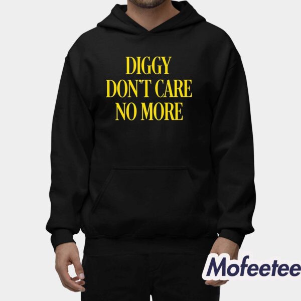 Diggy Don’t Care No More Shirt