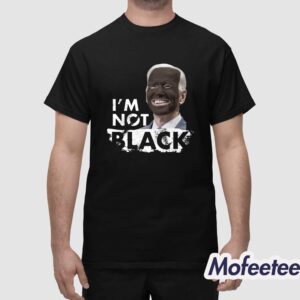 Dom Lucre Joe Biden I’M Not Black Shirt