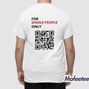 For Single People Only Qr Code Shirt 1