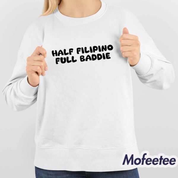 Half Filipino Full Baddie Shirt