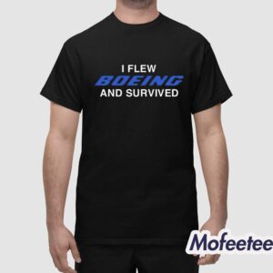 I Flew Boeing And Survived Shirt 1