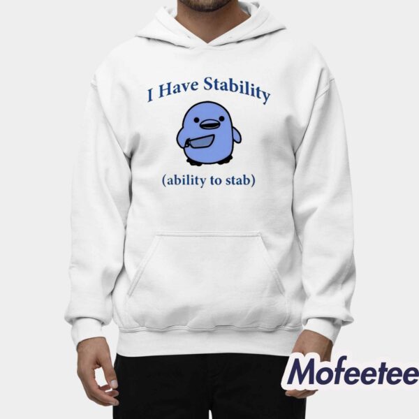 I Have Stability Ability To Stab Shirt