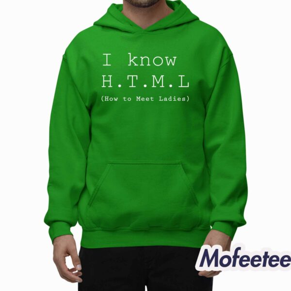 I Know HTML How To Meet Ladies Shirt