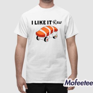 I Like It Raw Sushi And Chill Shirt 1