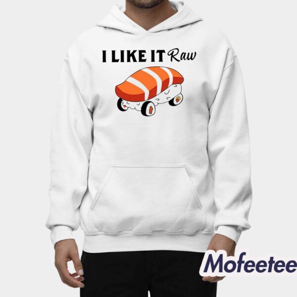 I Like It Raw Sushi And Chill Shirt