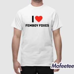 I Love Femboy Foxes Shirt 1