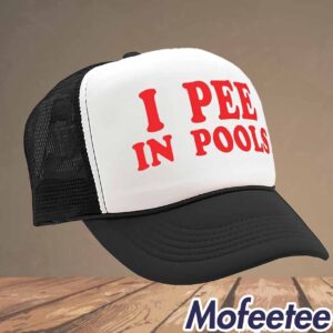 I Pee In Pools Trucker Hat 1