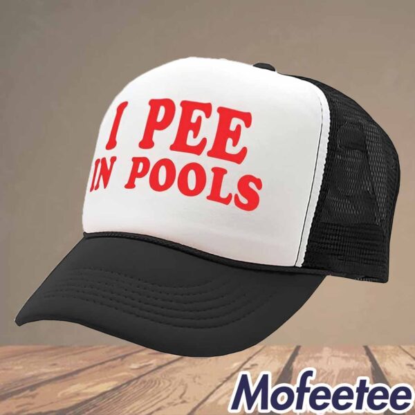 I Pee In Pools Trucker Hat