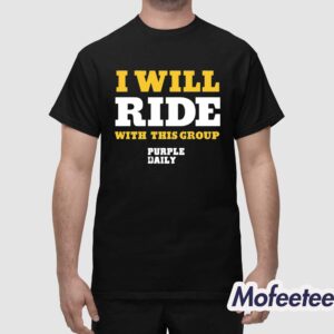 I Will Ride With This Group Shirt 1