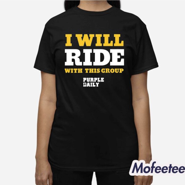 I Will Ride With This Group Shirt