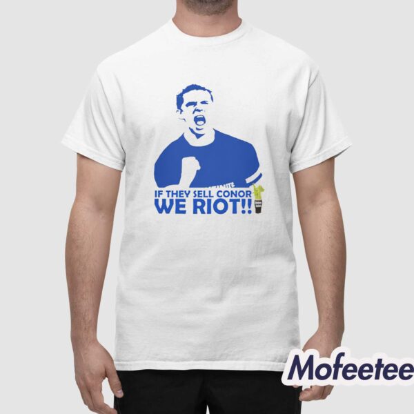 If They Sell Conor We Riot Shirt