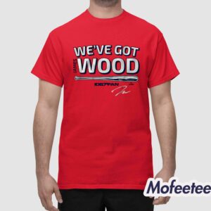 James Wood Weve Got Wood Shirt 1