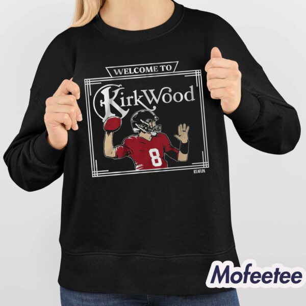 Kirk Cousins Welcome To Kirkwood Shirt