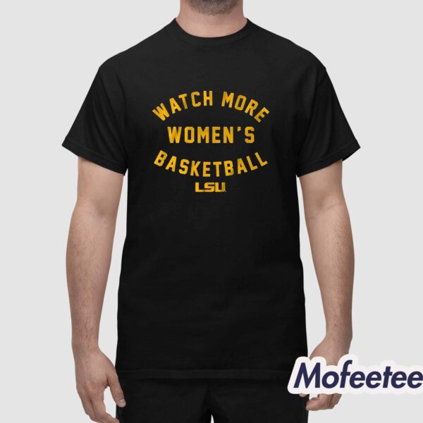 LSU Tigers Watch More WBB Shirt