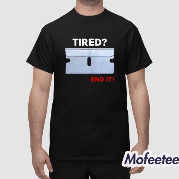 Lazerdimonline Tired End It Shirt