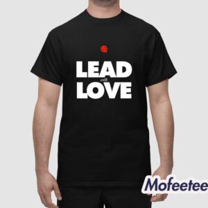 Lead With Love Shirt 1