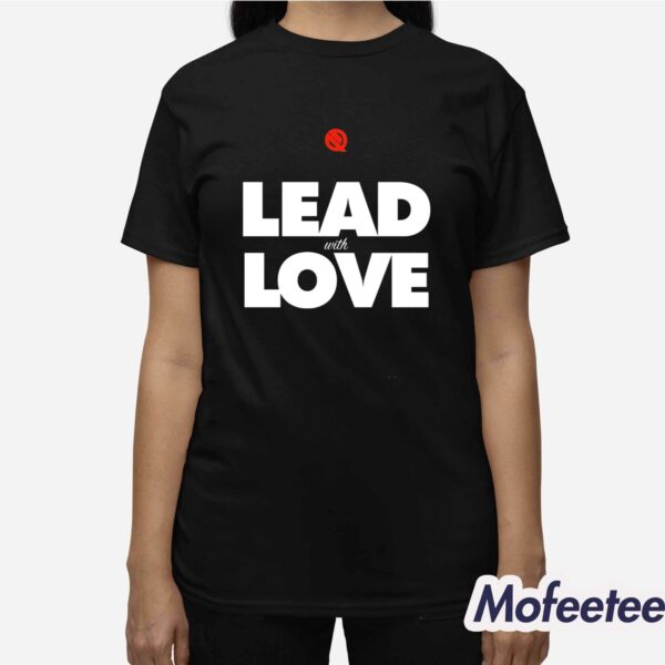 Lead With Love Shirt