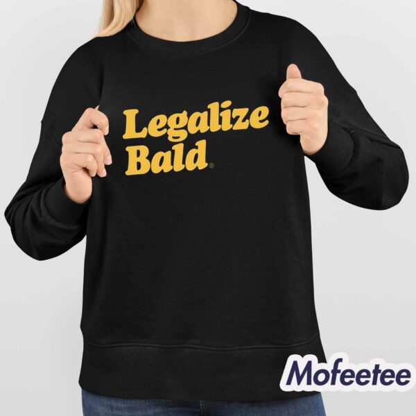 Legalize Bald Shirt