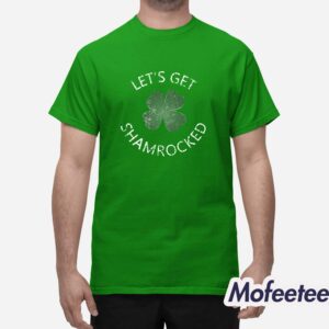 Let's Get Shamrocked St Patricks Day Shirt 1