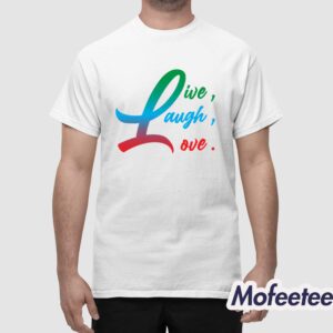 Live Love Laugh Shirt 1