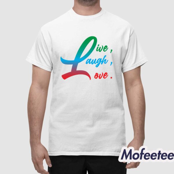 Live Love Laugh Shirt
