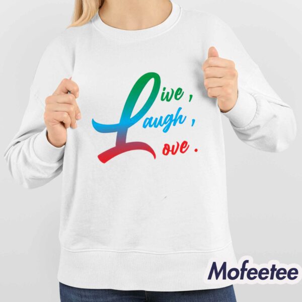Live Love Laugh Shirt