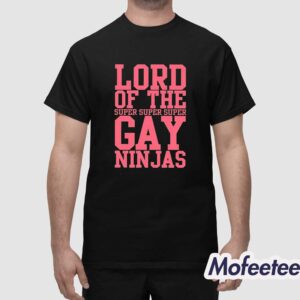 Lord Of The Super Gay Ninjas Shirt 1