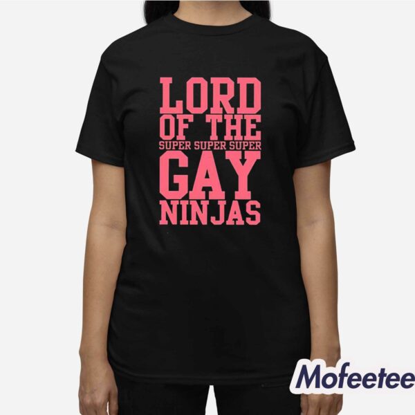 Lord Of The Super Gay Ninjas Shirt