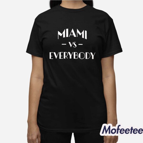 Miami Vs Everybody Shirt
