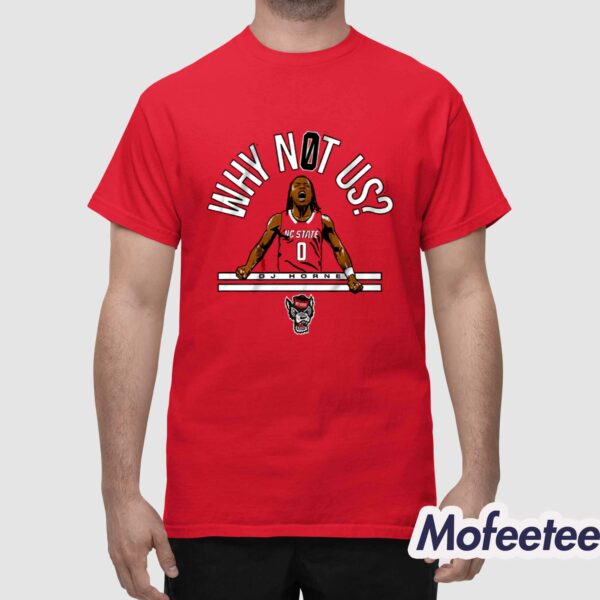 NC State Basketball DJ Horne Why Not Us Shirt