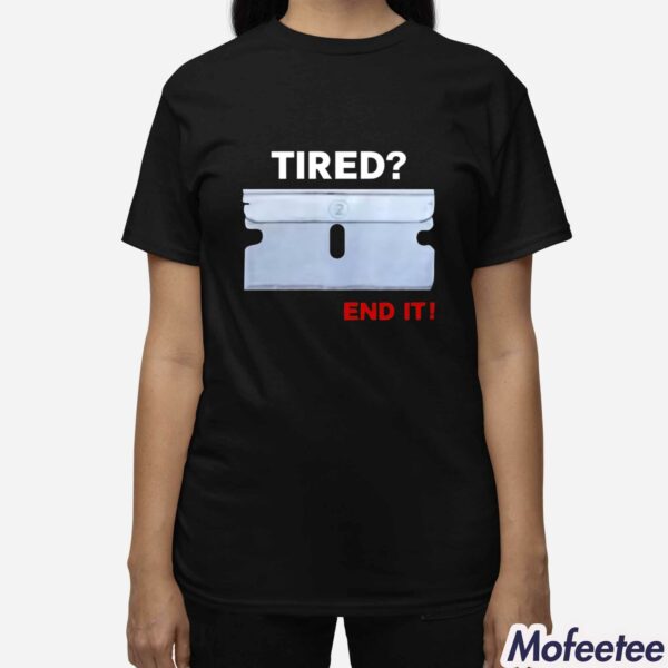 Nigga Tired End It Shirt