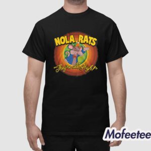 Nola Rats Theyre All High Shirt 1