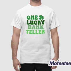 One Lucky Bank Teller St Patricks Day Shirt 1