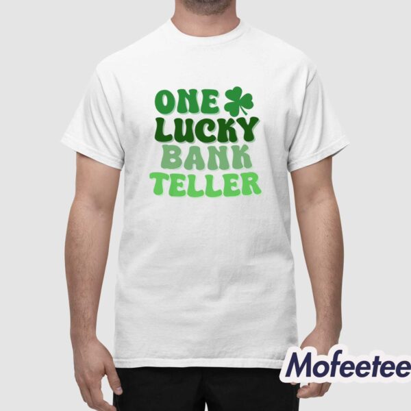 One Lucky Bank Teller St Patrick’s Day Shirt