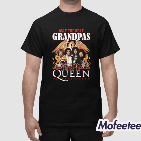 Only The Best Grandpas Listen To Queen Shirt