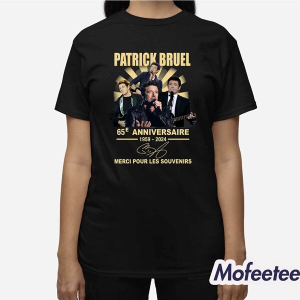 Patrick Bruel 65e Anniversaire 1959-2024 Merci Pour Les Souvenirs Shirt