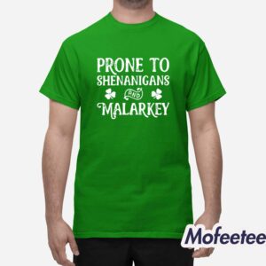 Prone To Shenanigans And Malarkey Sweatshirt 1