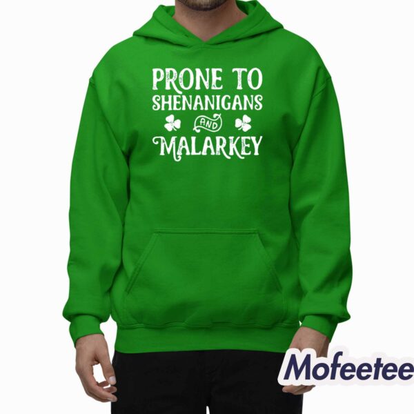 Prone To Shenanigans And Malarkey Sweatshirt